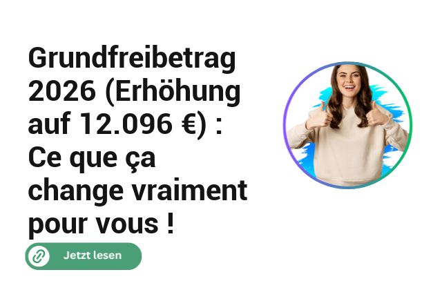 Grundfreibetrag 2026 (Erh&ouml;hung auf 12.096 &euro;) : Ce que &ccedil;a change vraiment pour vous !