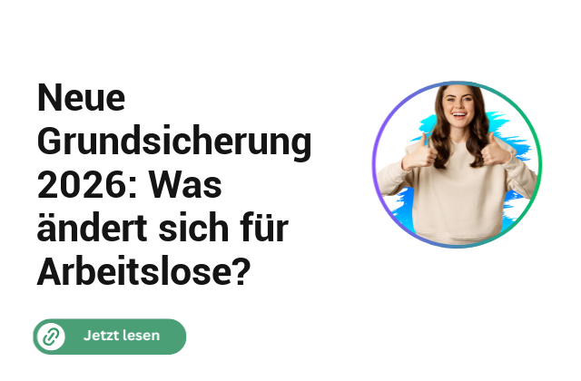 Neue Grundsicherung 2026: Was ändert sich für Arbeitslose? Neue Grundsicherung 2026: Was ändert sich für Arbeitslose?