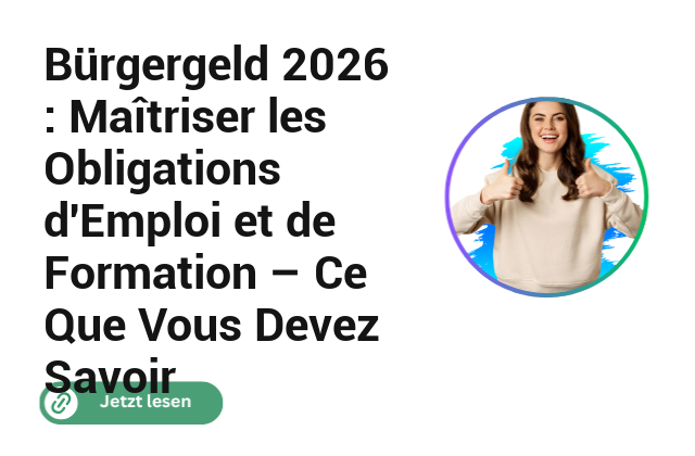 Bürgergeld 2026 : Maîtriser les Obligations d’Emploi et de Formation – Ce Que Vous Devez Savoir Bürgergeld 2026 : Maîtriser les Obligations d’Emploi et de Formation – Ce Que Vous Devez Savoir