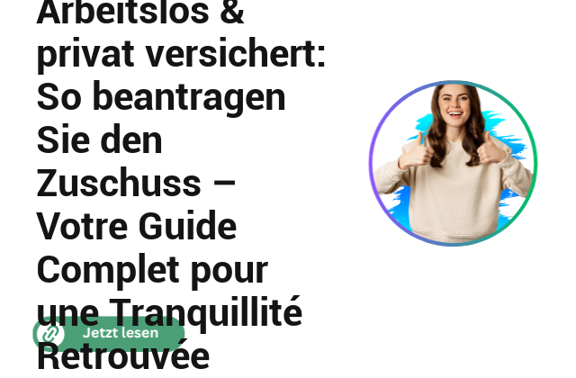 Arbeitslos & privat versichert: So beantragen Sie den Zuschuss &ndash; Votre Guide Complet pour une Tranquillit&eacute; Retrouv&eacute;e