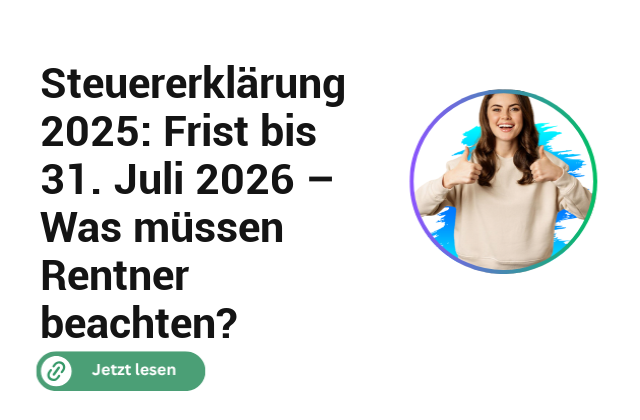 Steuererkl&auml;rung 2025: Frist bis 31. Juli 2026 &ndash; Was m&uuml;ssen Rentner beachten?