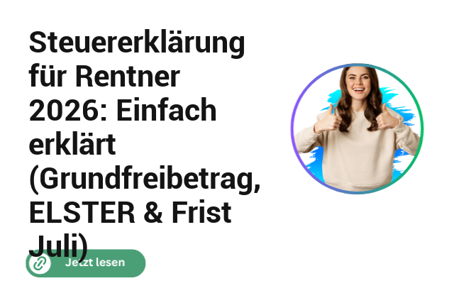 Steuererkl&auml;rung f&uuml;r Rentner 2026: Einfach erkl&auml;rt (Grundfreibetrag, ELSTER & Frist Juli)