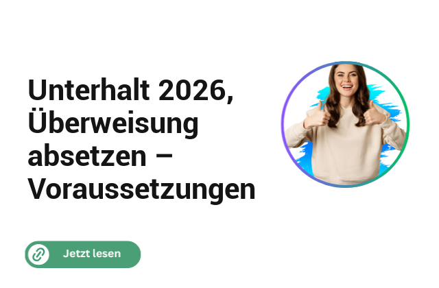 Unterhalt 2026, Überweisung absetzen – Voraussetzungen Unterhalt 2026, Überweisung absetzen – Voraussetzungen